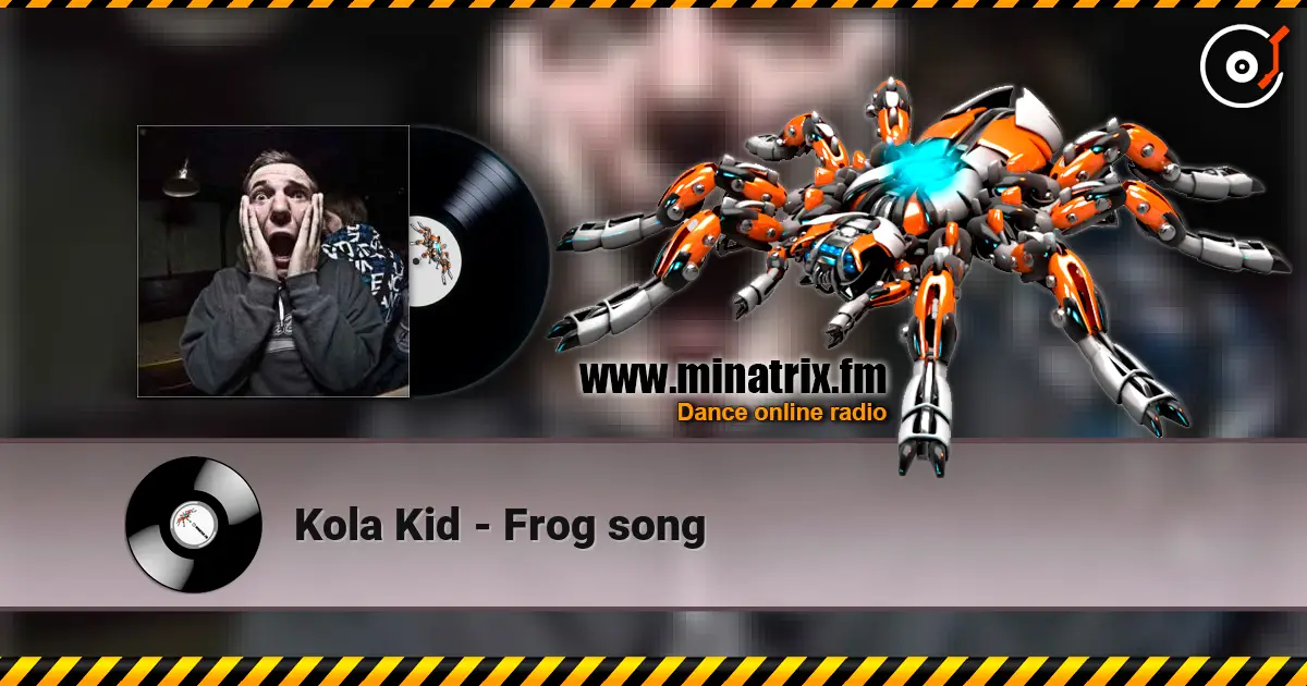 Kola Kid - Frog song жоғары сапада онлайн тыңдау | Minatrix.FM
