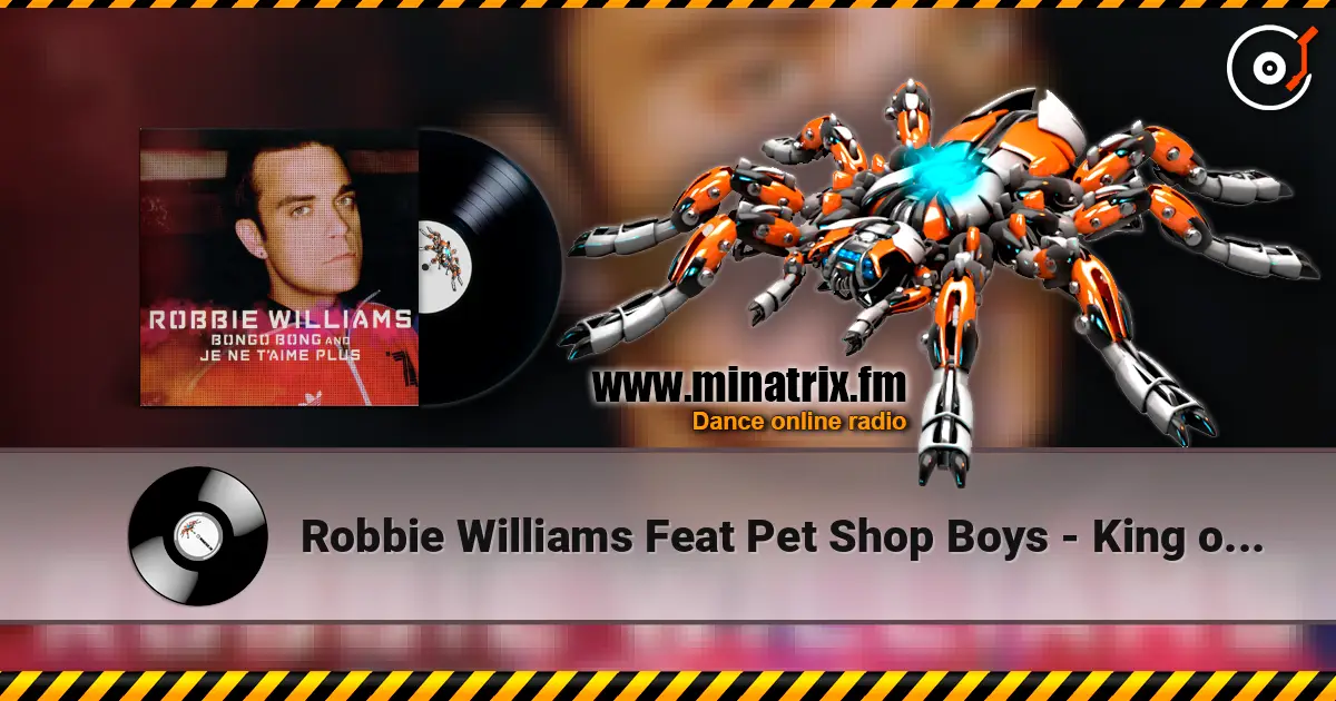 Robbie Williams Feat Pet Shop Boys - King of the bongo жоғары сапада онлайн тыңдау | Minatrix.FM