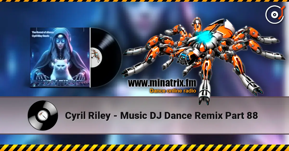 Cyril Riley - Music DJ Dance Remix Part 88 жоғары сапада онлайн тыңдау | Minatrix.FM