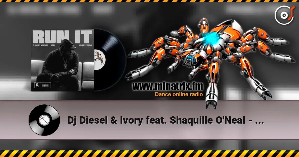Dj Diesel & Ivory feat. Shaquille O'Neal - Run It жоғары сапада онлайн тыңдау | Minatrix.FM