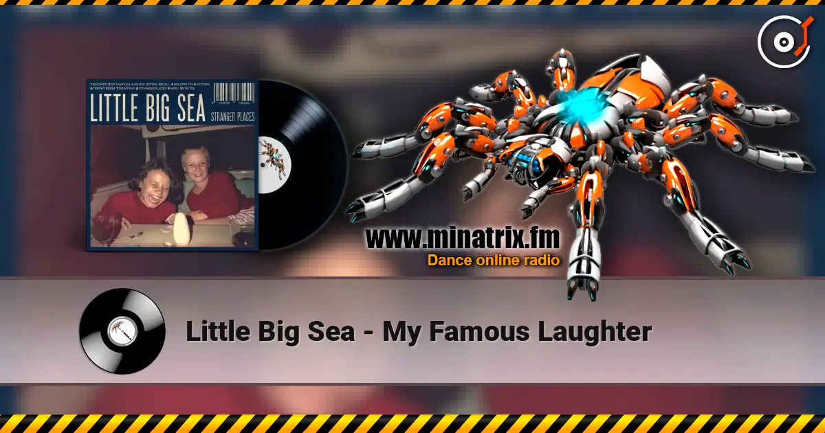Little Big Sea - My Famous Laughter жоғары сапада онлайн тыңдау | Minatrix.FM