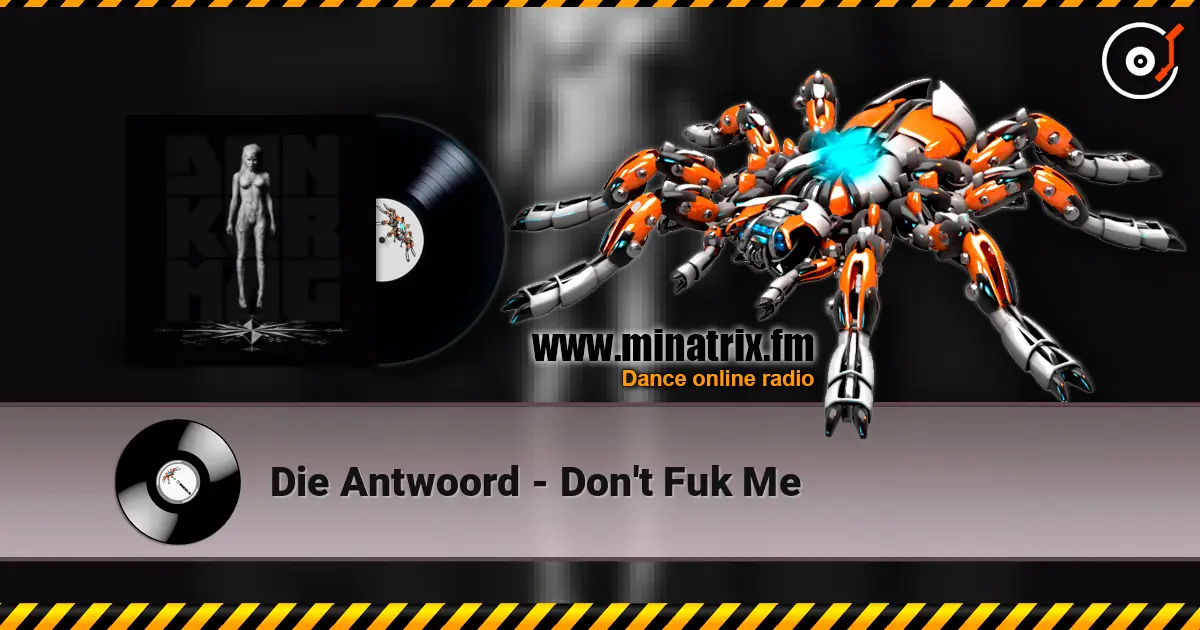 Die Antwoord - Don't Fuk Me жоғары сапада онлайн тыңдау | Minatrix.FM