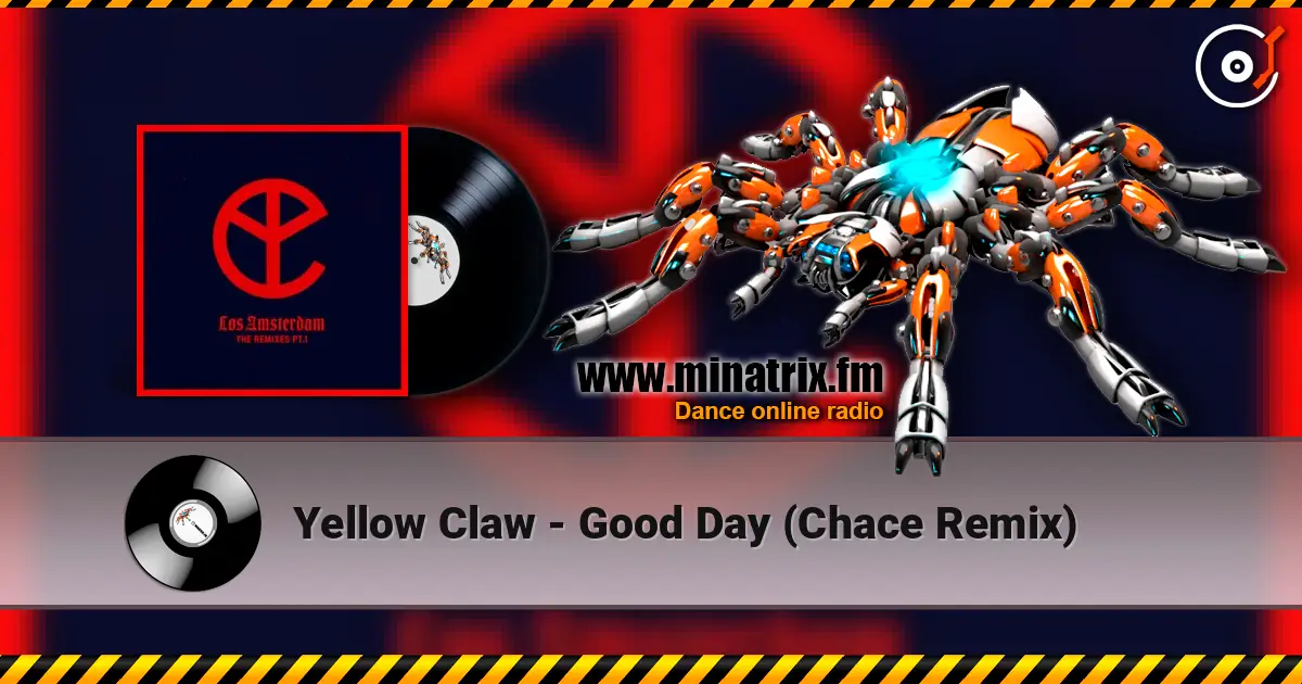 Yellow Claw - Good Day (Chace Remix) жоғары сапада онлайн тыңдау | Minatrix.FM