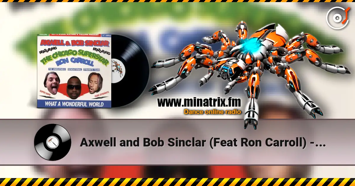 Axwell and Bob Sinclar (Feat Ron Carroll) - What a wonderful world feat ron car жоғары сапада онлайн тыңдау | Minatrix.FM