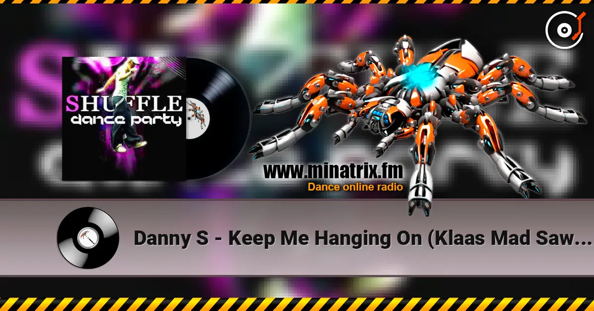 Danny S - Keep Me Hanging On (Klaas Mad Saw Mix) 高品质在线收听 | Minatrix.FM