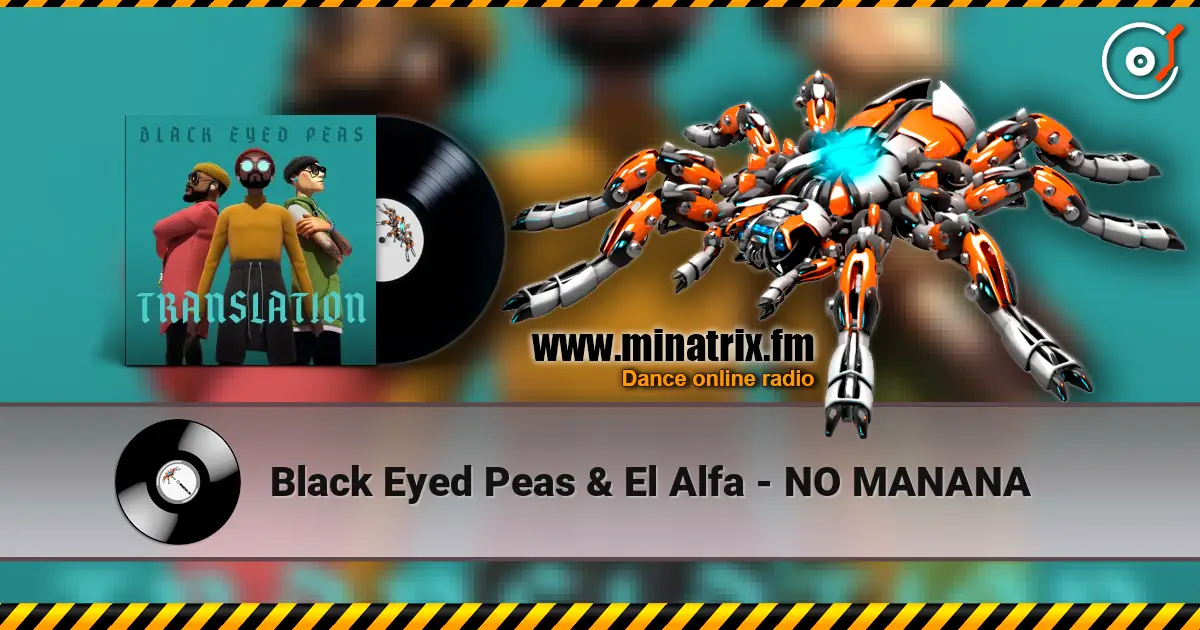 Black Eyed Peas & El Alfa - NO MANANA жоғары сапада онлайн тыңдау | Minatrix.FM