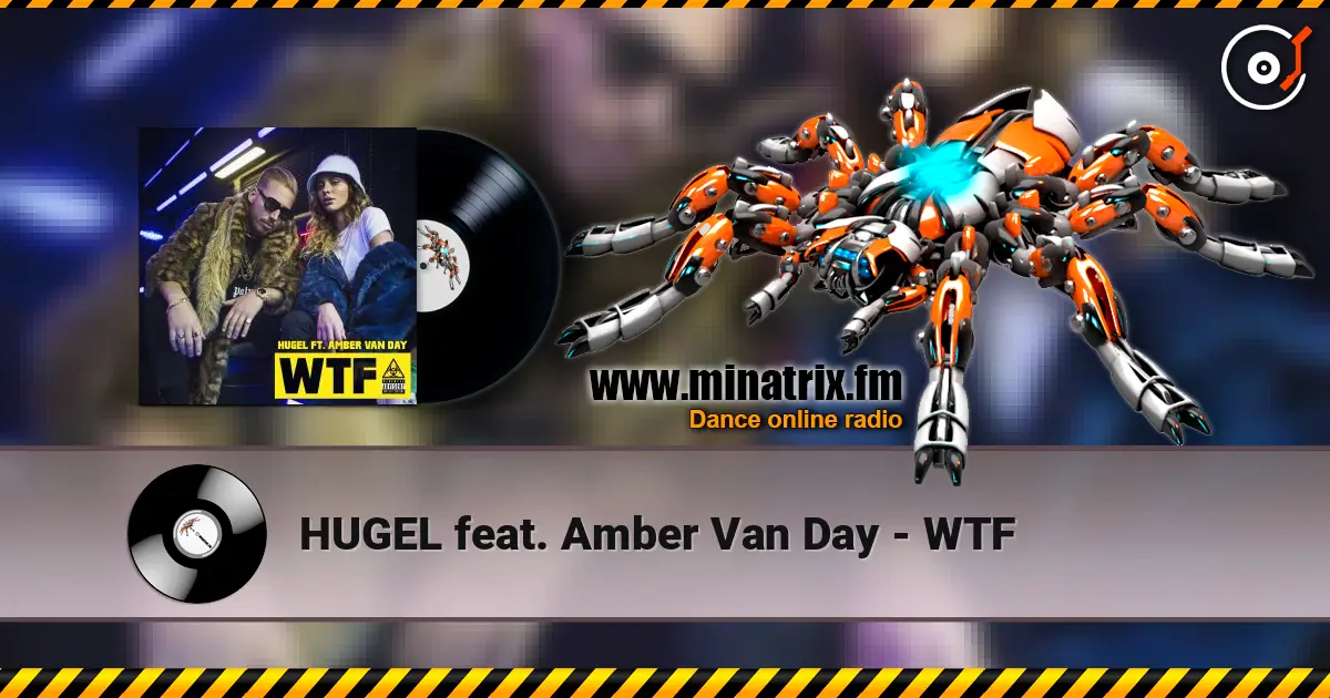 HUGEL feat. Amber Van Day - WTF жоғары сапада онлайн тыңдау | Minatrix.FM