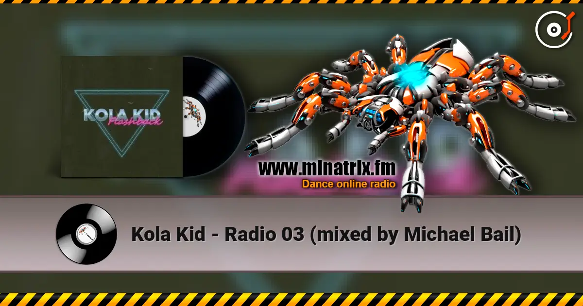 Kola Kid - Radio 03 (mixed by Michael Bail) жоғары сапада онлайн тыңдау | Minatrix.FM