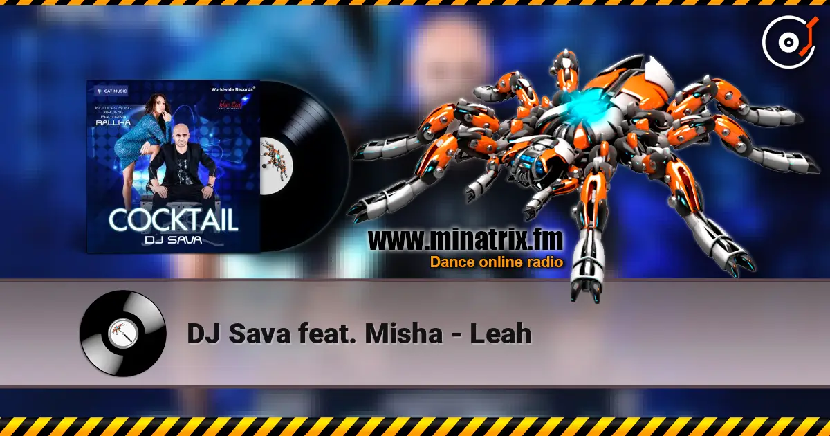 DJ Sava feat. Misha - Leah жоғары сапада онлайн тыңдау | Minatrix.FM