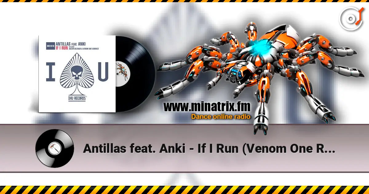 Antillas feat. Anki - If I Run (Venom One Remix) жоғары сапада онлайн тыңдау | Minatrix.FM