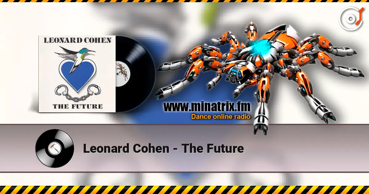 Leonard Cohen - The Future жоғары сапада онлайн тыңдау | Minatrix.FM