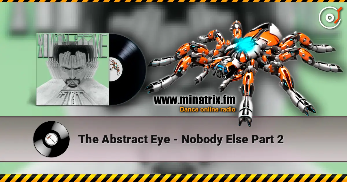 The Abstract Eye - Nobody Else Part 2 жоғары сапада онлайн тыңдау | Minatrix.FM