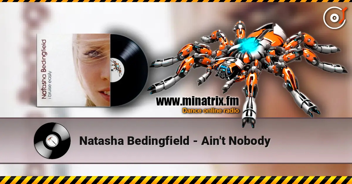 Natasha Bedingfield - Ain't Nobody жоғары сапада онлайн тыңдау | Minatrix.FM