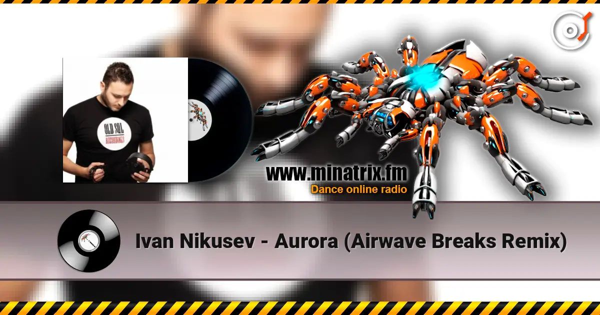 Ivan Nikusev - Aurora (Airwave Breaks Remix) жоғары сапада онлайн тыңдау | Minatrix.FM