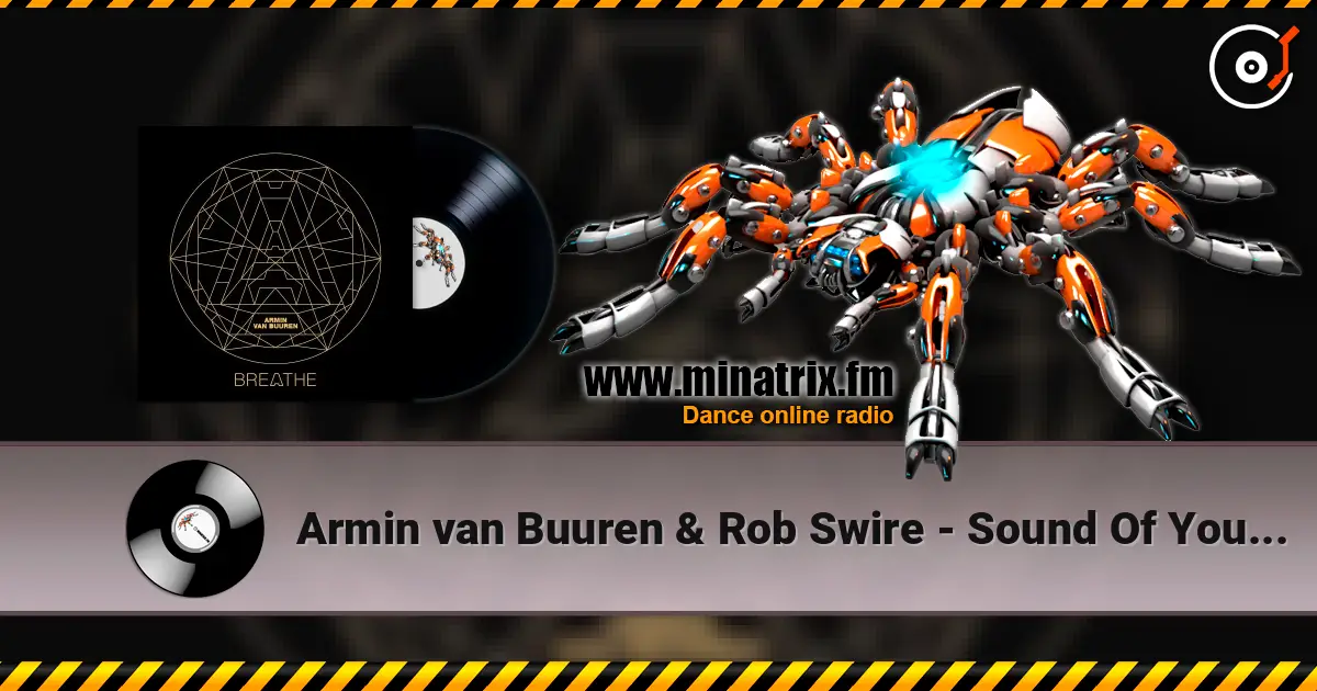 Armin van Buuren & Rob Swire - Sound Of You (Extended Mix) жоғары сапада онлайн тыңдау | Minatrix.FM