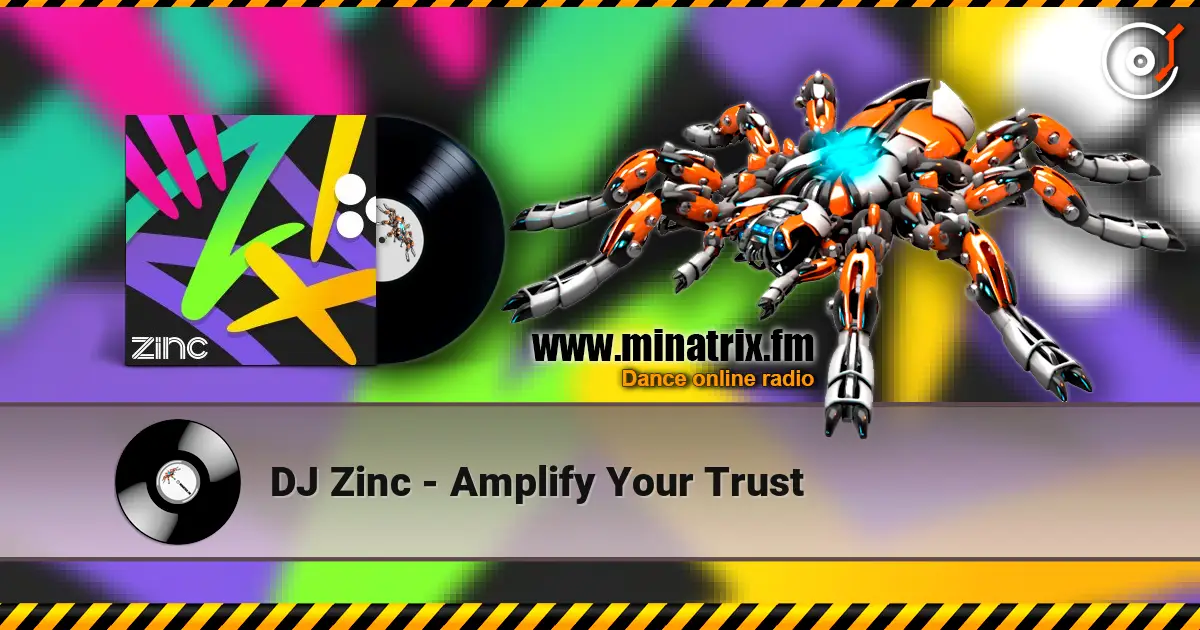 DJ Zinc - Amplify Your Trust жоғары сапада онлайн тыңдау | Minatrix.FM