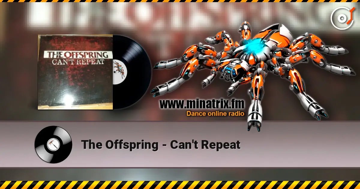 The Offspring - Can't Repeat жоғары сапада онлайн тыңдау | Minatrix.FM