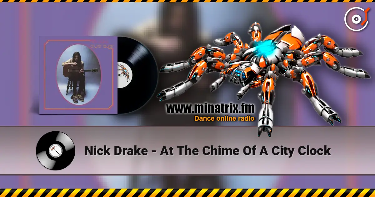 Nick Drake - At The Chime Of A City Clock жоғары сапада онлайн тыңдау | Minatrix.FM