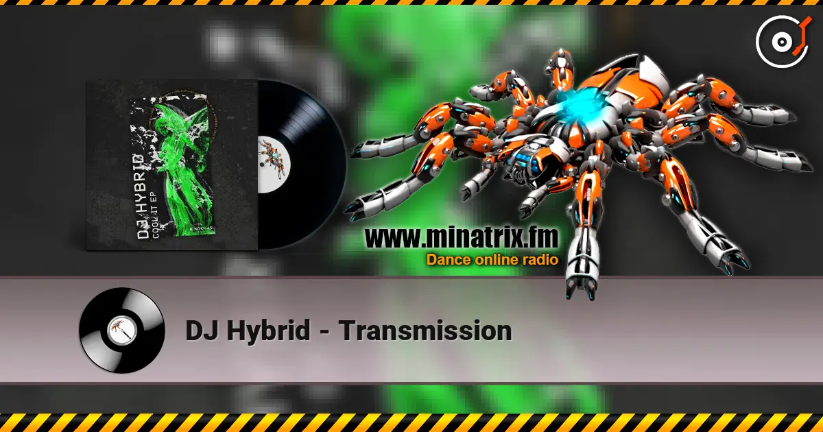 DJ Hybrid - Transmission жоғары сапада онлайн тыңдау | Minatrix.FM