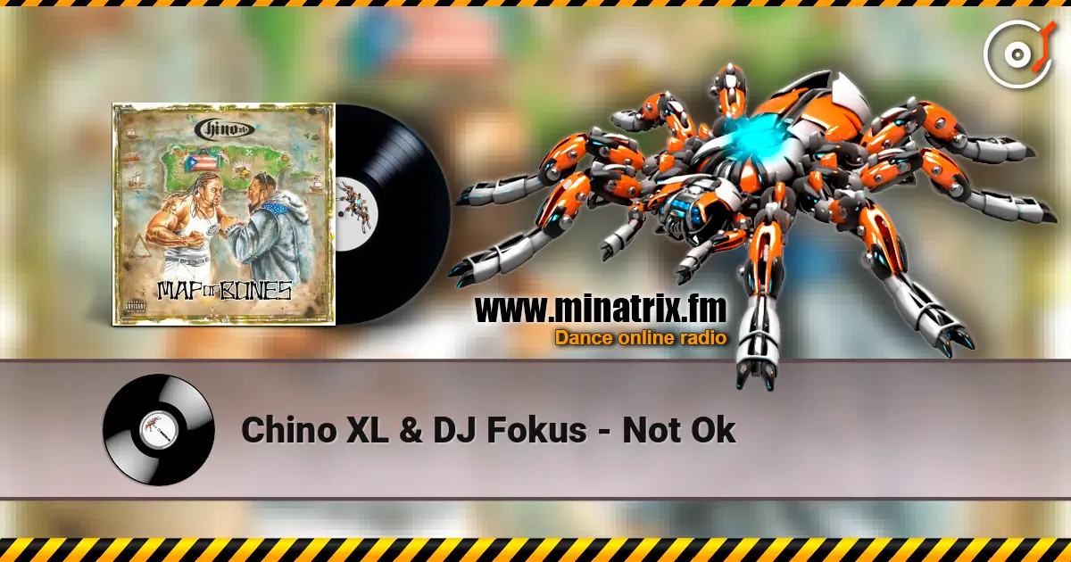Chino XL & DJ Fokus - Not Ok жоғары сапада онлайн тыңдау | Minatrix.FM