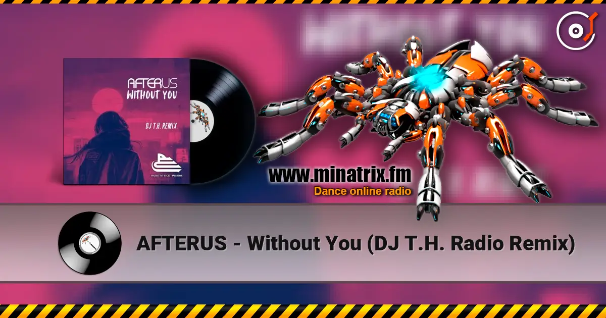 AFTERUS - Without You (DJ T.H. Radio Remix) жоғары сапада онлайн тыңдау | Minatrix.FM