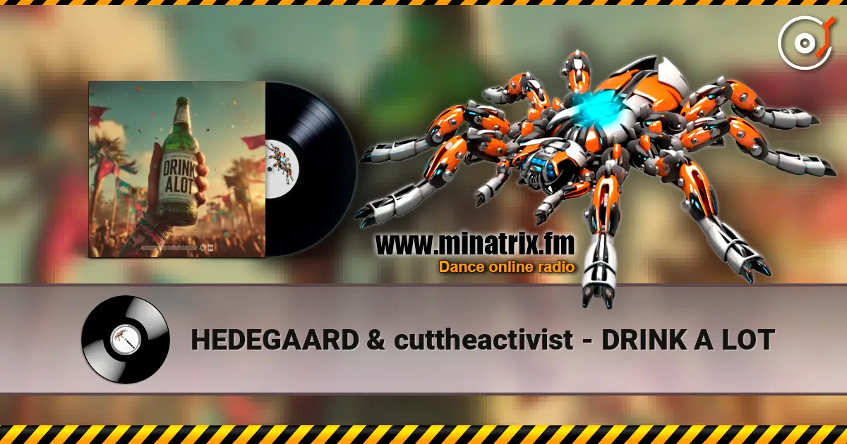 HEDEGAARD & cuttheactivist - DRINK A LOT жоғары сапада онлайн тыңдау | Minatrix.FM
