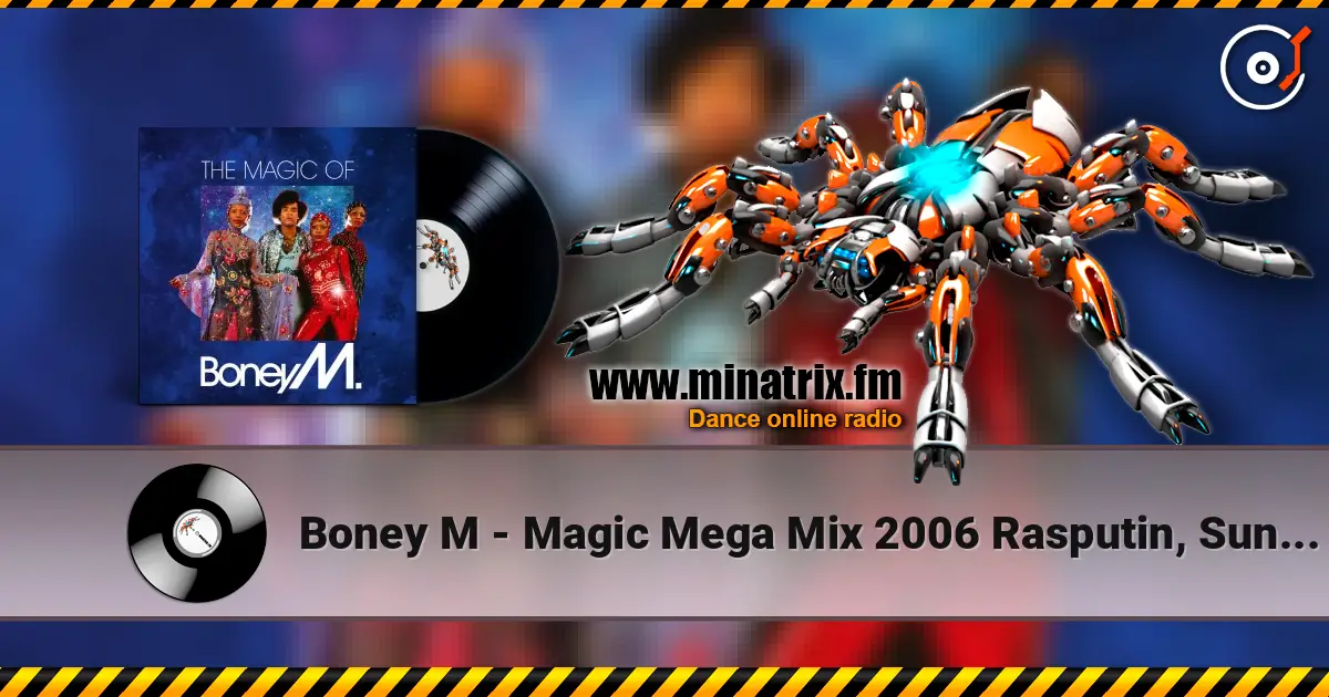Boney M - Magic Mega Mix 2006 Rasputin, Sunny, Ma Baker, Daddy Cool жоғары сапада онлайн тыңдау | Minatrix.FM