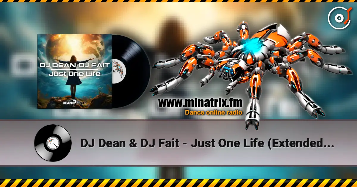DJ Dean & DJ Fait - Just One Life (Extended Mix) жоғары сапада онлайн тыңдау | Minatrix.FM