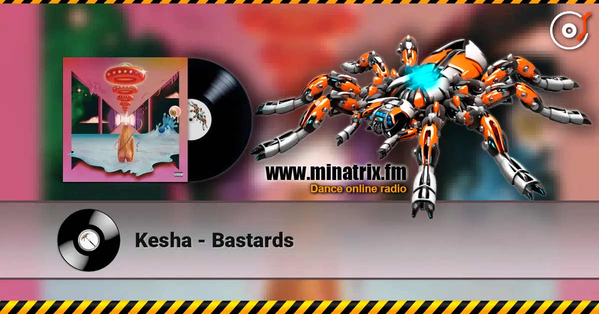 Kesha - Bastards жоғары сапада онлайн тыңдау | Minatrix.FM