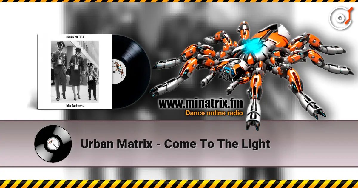 Urban Matrix - Come To The Light жоғары сапада онлайн тыңдау | Minatrix.FM