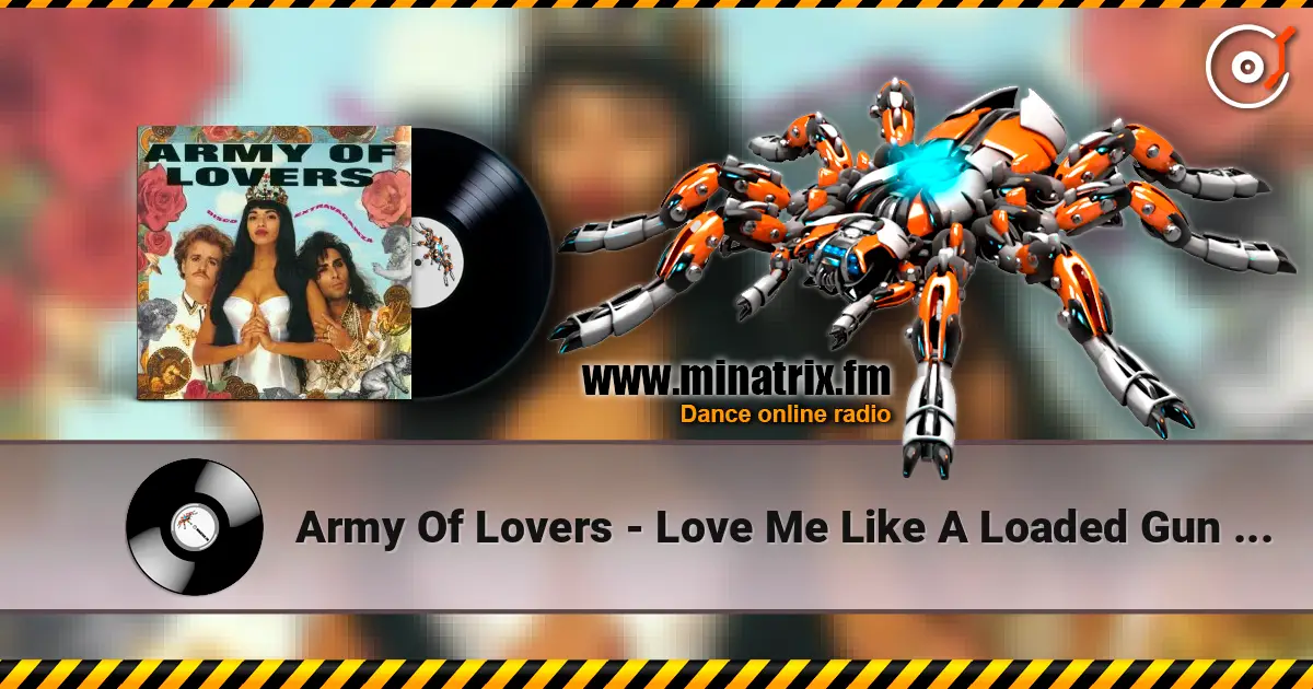 Army Of Lovers - Love Me Like A Loaded Gun [The 1990 Remix] жоғары сапада онлайн тыңдау | Minatrix.FM