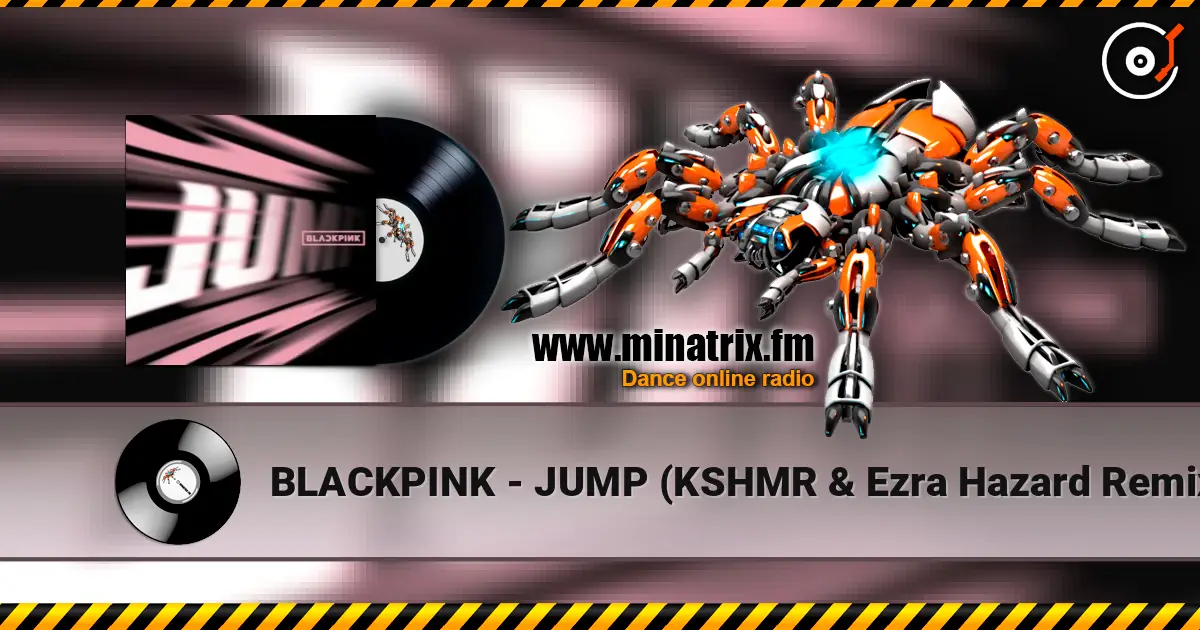 BLACKPINK - JUMP (KSHMR & Ezra Hazard Remix) жоғары сапада онлайн тыңдау | Minatrix.FM