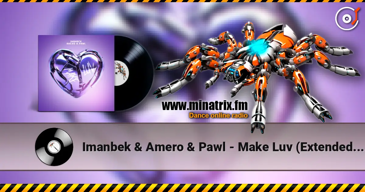 Imanbek & Amero & Pawl - Make Luv (Extended Mix) жоғары сапада онлайн тыңдау | Minatrix.FM