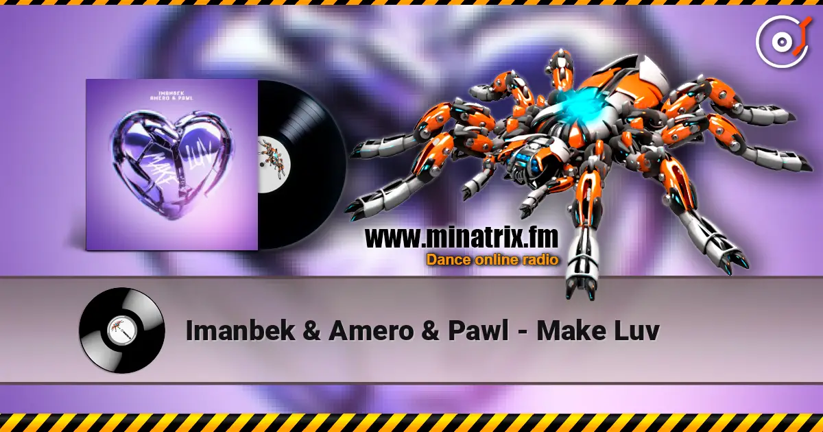 Imanbek & Amero & Pawl - Make Luv жоғары сапада онлайн тыңдау | Minatrix.FM