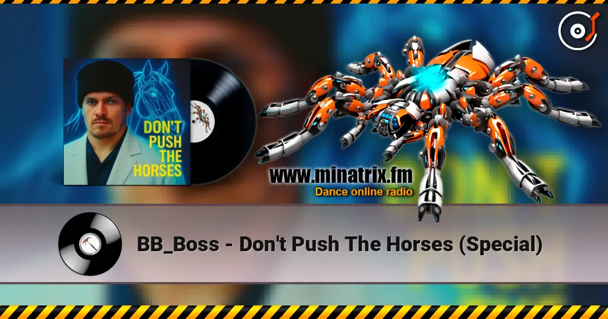 BB_Boss - Don't Push The Horses (Special) жоғары сапада онлайн тыңдау | Minatrix.FM