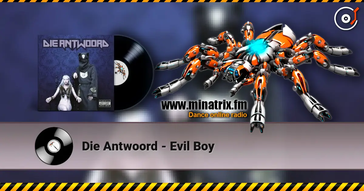 Die Antwoord - Evil Boy écouter en ligne en haute qualité | Minatrix.FM