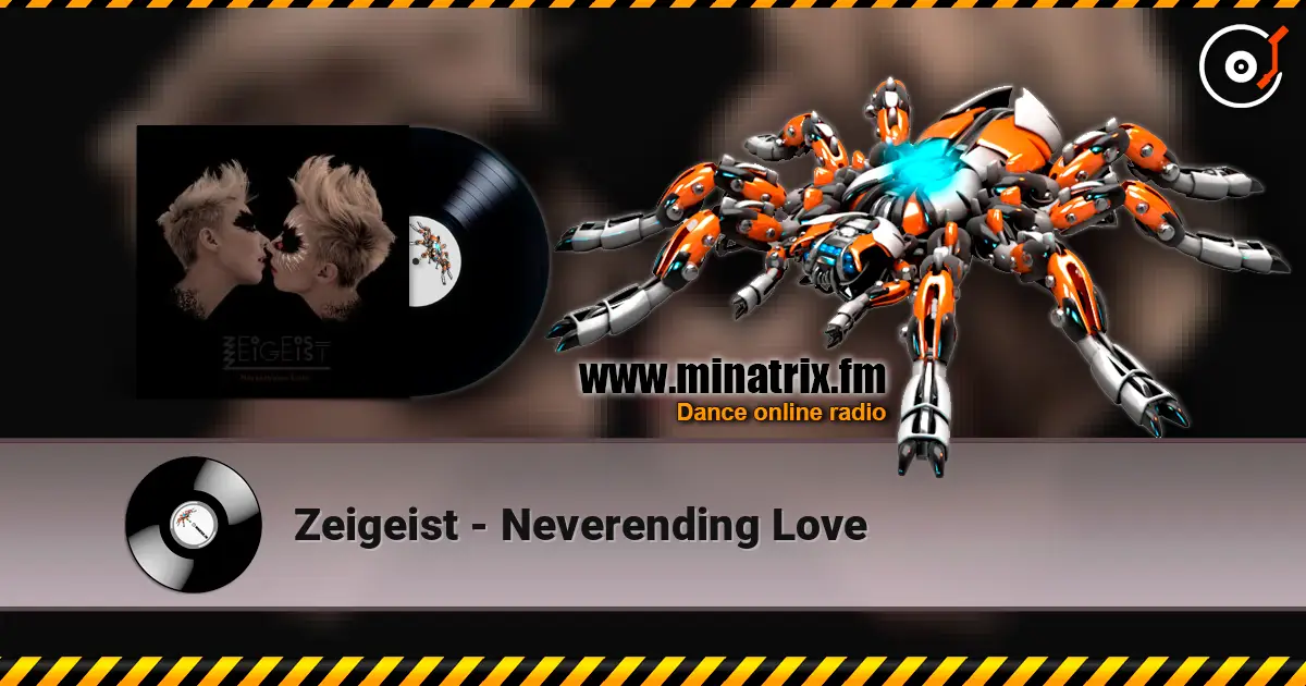 Zeigeist - Neverending Love жоғары сапада онлайн тыңдау | Minatrix.FM