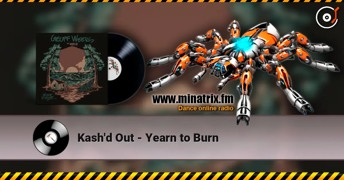 Kash'd Out - Yearn to Burn жоғары сапада онлайн тыңдау | Minatrix.FM