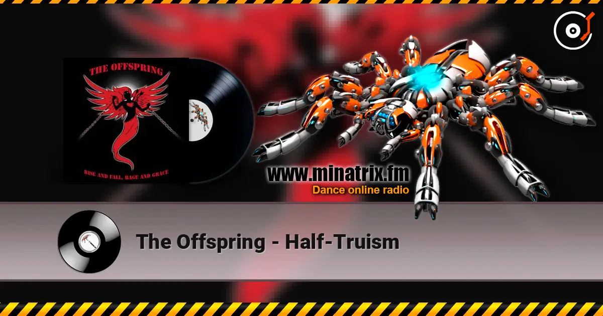 The Offspring - Half-Truism жоғары сапада онлайн тыңдау | Minatrix.FM