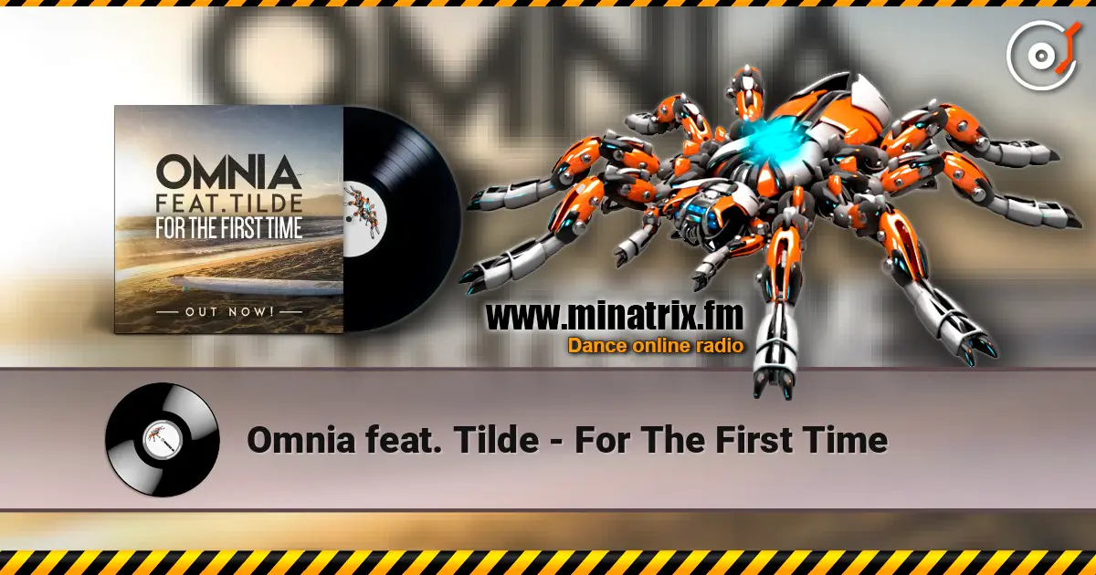 Omnia feat. Tilde - For The First Time жоғары сапада онлайн тыңдау | Minatrix.FM