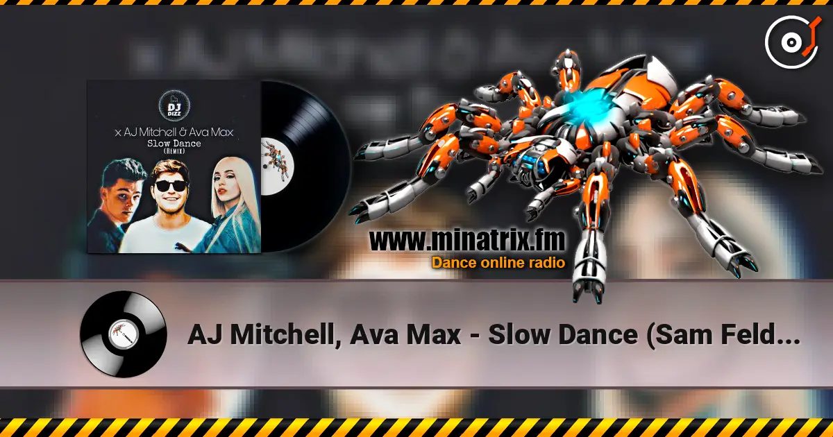 AJ Mitchell, Ava Max - Slow Dance (Sam Feldt Remix) жоғары сапада онлайн тыңдау | Minatrix.FM