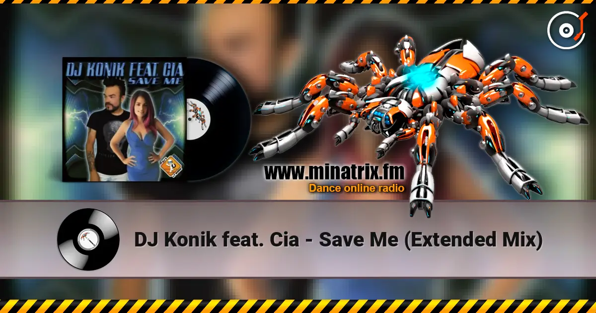 DJ Konik feat. Cia - Save Me (Extended Mix) жоғары сапада онлайн тыңдау | Minatrix.FM