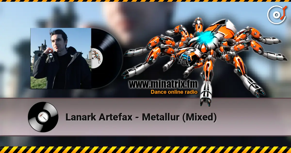 Lanark Artefax - Metallur (Mixed) жоғары сапада онлайн тыңдау | Minatrix.FM