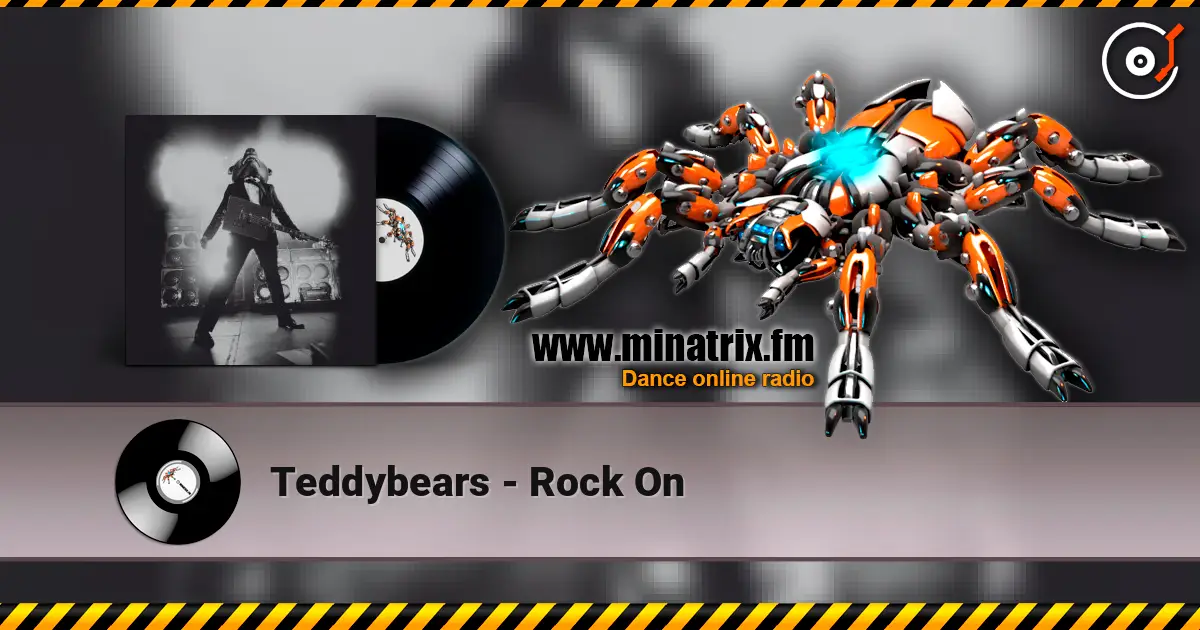 Teddybears - Rock On жоғары сапада онлайн тыңдау | Minatrix.FM