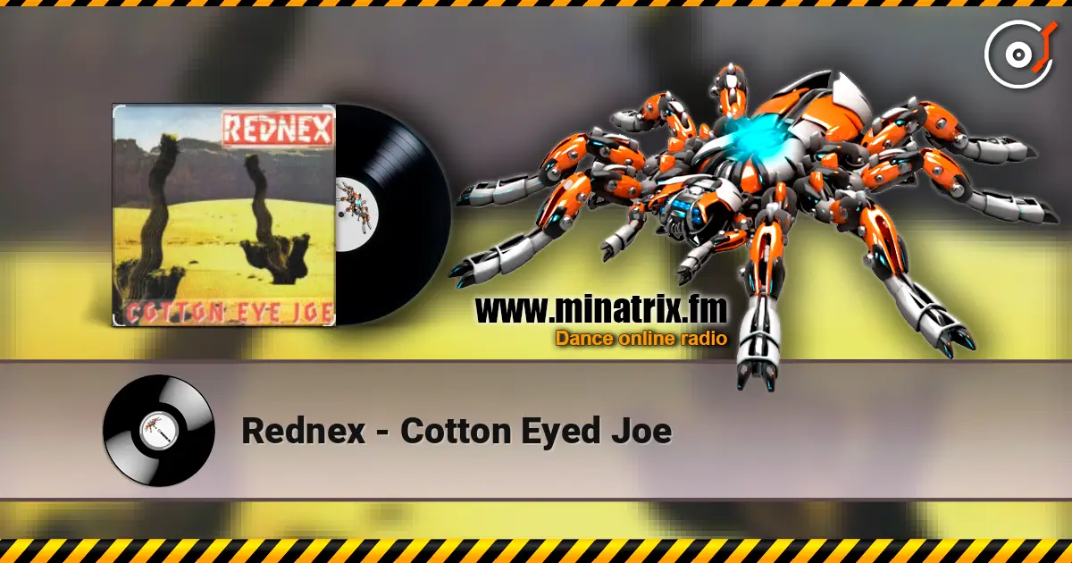 Rednex - Cotton Eyed Joe жоғары сапада онлайн тыңдау | Minatrix.FM