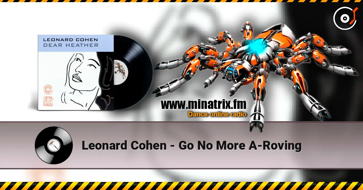 Leonard Cohen - Go No More A-Roving жоғары сапада онлайн тыңдау | Minatrix.FM