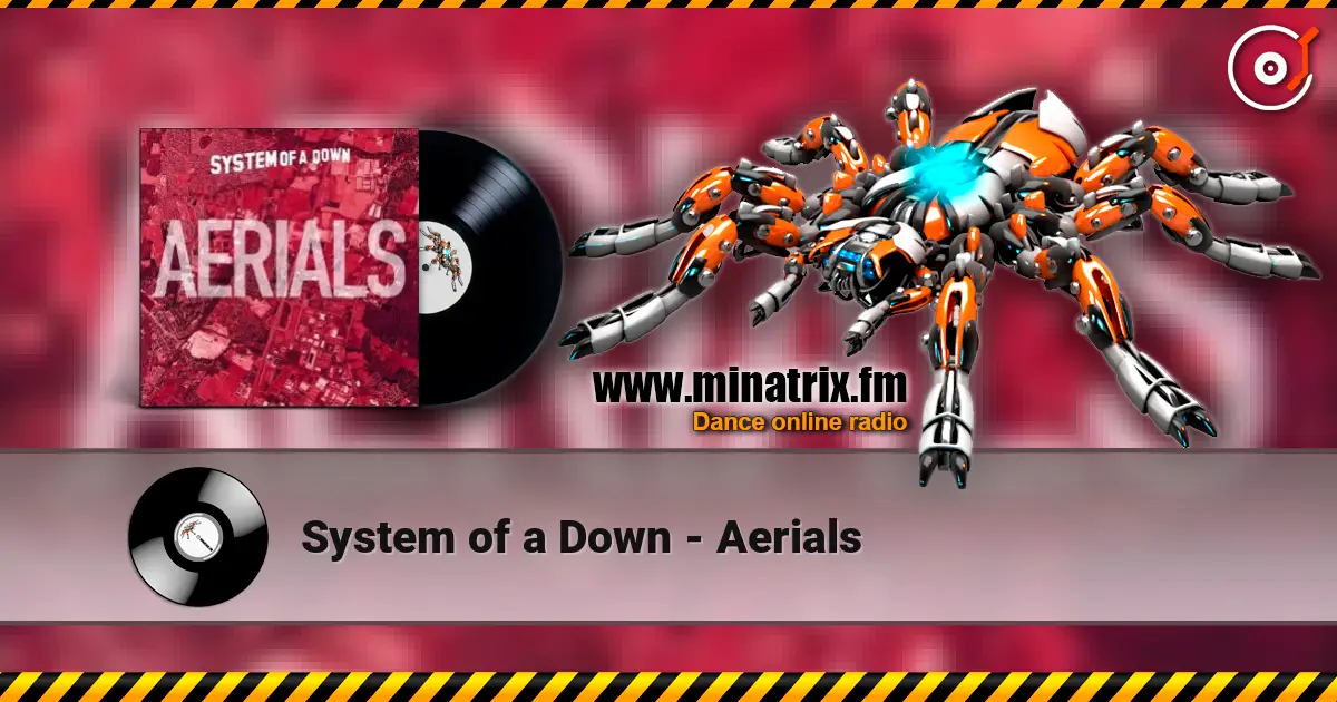 System of a Down - Aerials жоғары сапада онлайн тыңдау | Minatrix.FM