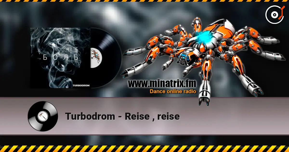 Turbodrom - Reise , reise жоғары сапада онлайн тыңдау | Minatrix.FM