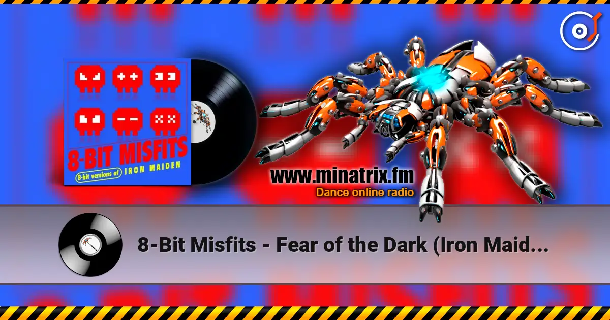 8-Bit Misfits - Fear of the Dark (Iron Maiden Remix) жоғары сапада онлайн тыңдау | Minatrix.FM