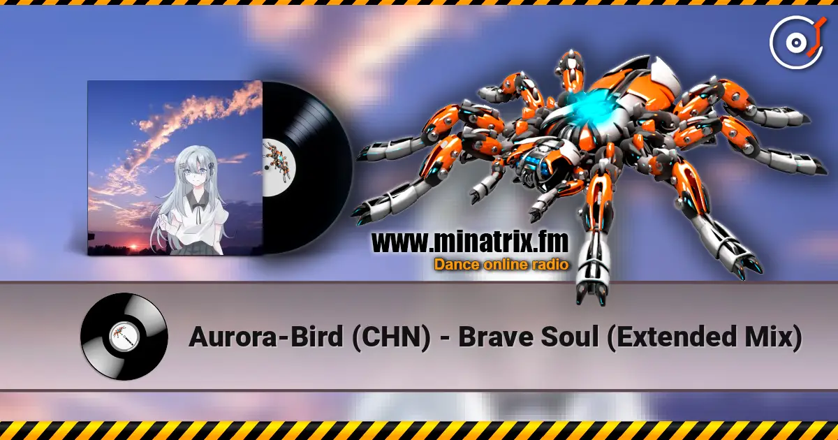 Aurora-Bird (CHN) - Brave Soul (Extended Mix) жоғары сапада онлайн тыңдау | Minatrix.FM